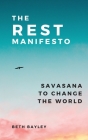 The Rest Manifesto: Savasana To Change The World By Beth Bayley Cover Image