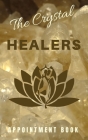 The Crystal Healers Appointment Book: Energy Worker Handbook For Clients, Notes, Other Modalities Or Geologists Gift By Geenah S. W. Langford Cover Image