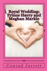 Royal Wedding: Prince Harry and Meghan Markle By Conrad Jarrett Cover Image