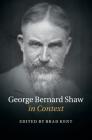 George Bernard Shaw in Context (Literature in Context) Cover Image