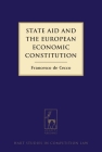 State Aid and the European Economic Constitution (Hart Studies in Competition Law #2) Cover Image