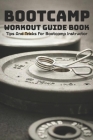 Bootcamp Workout Guide Book: Tips And Tricks For Bootcamp Instructor: Boot Camp Training Program Cover Image