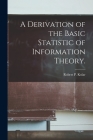 A Derivation of the Basic Statistic of Information Theory. By Robert P. Kolar Cover Image