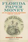 Florida Paper Money: An Illustrated History, 1817-1934 By Ronald J. Benice Cover Image
