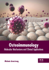 Osteoimmunology: Molecular Mechanisms and Clinical Applications By Melonie Armstrong (Editor) Cover Image