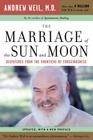 The Marriage Of The Sun And Moon: Dispatches from the Frontiers of Consciousness By Andrew T. Weil, M.D. Cover Image