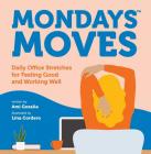 Mondays Moves: Daily Office Stretches for Feeling Good and Working Well By Ami Gosalia, Lina Cordero (Illustrator) Cover Image