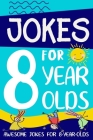 Jokes for 8 Year Olds: Awesome Jokes for 8 Year Olds: Birthday - Christmas Gifts for 8 Year Olds By Linda Summers Cover Image