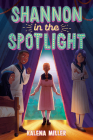 Shannon in the Spotlight By Kalena Miller Cover Image