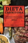 Dieta Carnivora 2022: Saborosas Recetas Para Perder Peso Y Ganar Energia By Alberta Soler Cover Image