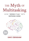 The Myth of Multitasking: How Doing It All Gets Nothing Done (2nd Edition) (Project Management and Time Management Skills) By Dave Crenshaw Cover Image