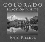 Colorado Black on White By John Fielder (Photographer), John Fielder Cover Image