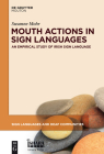 Mouth Actions in Sign Languages (Sign Languages and Deaf Communities [Sldc] #3) By Susanne Mohr Cover Image