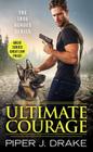 Ultimate Courage (True Heroes #2) By Piper J. Drake Cover Image