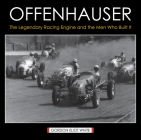 Offenhauser: The Legendary Racing Engine and the Men Who Built It By Gordon Eliot White Cover Image