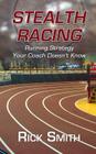 Stealth Racing: Running Strategy Your Coach Doesn't Know Cover Image