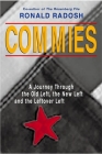 Commies: A Journey Through the Old Left, the New Left and the Leftover Left By Ronald Radosh Cover Image