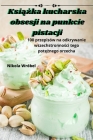 Książka kucharska obsesji na punkcie pistacji By Nikola Wróbel Cover Image