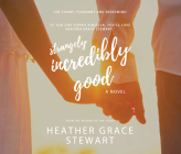 Strangely, Incredibly Good By Heather Grace Stewart Cover Image