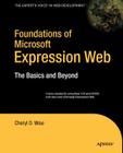 Foundations of Microsoft Expression Web: The Basics and Beyond By Cheryl D. Wise Cover Image