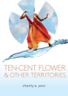 ten-cent flower & other territories By Charity E. Yoro Cover Image
