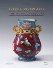 The Secret of Colours: Ceramics in China from the 18th Century to the Present Time Cover Image