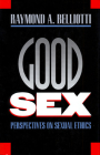 Good Sex: Perspectives on Sexual Ethics By Raymond A. Belliotti Cover Image