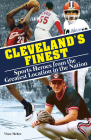 Cleveland's Finest: Sports Heroes from the Greatest Location in the Nation By Vince McKee Cover Image