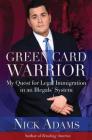 Green Card Warrior: My Quest for Legal Immigration in an Illegals' System Cover Image