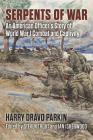 Serpents of War: An American Officer's Story of World War I Combat and Captivity (Modern War Studies) By Harry Dravo Parkin, Steven Trout (Editor), Ian Isherwood (Editor) Cover Image