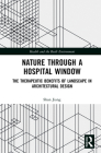 Nature Through a Hospital Window: The Therapeutic Benefits of Landscape in Architectural Design Cover Image