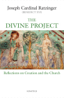 The Divine Project: Reflections on Creation and the Church By Joseph Ratzinger Cover Image