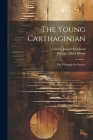 The Young Carthaginian: Or, a Struggle for Empire By George Alfred Henty, Charles Joseph Staniland Cover Image