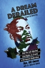 A Dream Derailed: How the Left Highjacked Civil Rights to Create a Permanent Underclass Cover Image