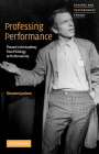 Professing Performance: Theatre in the Academy from Philology to Performativity (Theatre and Performance Theory) Cover Image