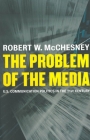 The Problem of the Media: U.S. Communication Politics in the Twenty-First Century By Robert D. McChesney Cover Image