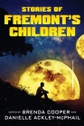 Stories of Fremont's Children By Brenda Cooper, Danielle Ackley-McPhail, John A. Pitts Cover Image