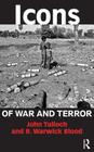 Icons of War and Terror: Media Images in an Age of International Risk By John Tulloch, R. Warwick Blood Cover Image