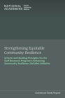 Strengthening Equitable Community Resilience: Criteria and Guiding Principles for the Gulf Research Program's Enhancing Community Resilience (Encore) By National Academies of Sciences Engineeri, Policy and Global Affairs, Committee on Criteria for Community Part Cover Image