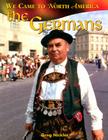 The Germans (We Came to North America) By Greg Nickles Cover Image