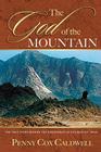 The God of the Mountain: The True Story Behind the Discoveries at the Real Mount Sinai By Penny Cox Caldwell, Ann Blanton Cover Image