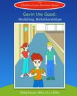 Gavin the Good: Building Relationships By Stephen Gonzaga (Illustrator), Children Learn Business Cover Image