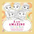 A Is for Amazing: Coloring Book By Kelly Anderson Cover Image