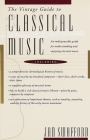 The Vintage Guide to Classical Music: An Indispensable Guide for Understanding and Enjoying Classical Music By Jan Swafford Cover Image