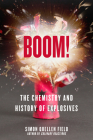 Boom!: The Chemistry and History of Explosives By Simon Quellen Field Cover Image