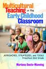 Multicultural Teaching in the Early Childhood Classroom: Approaches, Strategies and Tools, Preschool-2nd Grade (Early Childhood Education) By Mariana Souto-Manning, Sharon Ryan (Editor) Cover Image