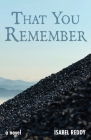 That You Remember By Isabel Reddy Cover Image