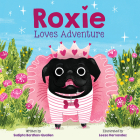 Roxie Loves Adventure By Sudipta Bardhan-Quallen, Leeza Hernandez (Illustrator) Cover Image