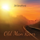 Old Man River By Jill Strafford Cover Image