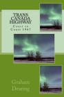 Trans Canada Highway: Coast to Coast in 1967 By Graham Dearing Cover Image